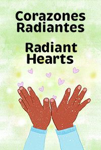Corazones Radiantes / Radiant Hearts (Spanish/English)