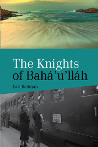 Knights of Baha'u'llah (eBook - ePub)