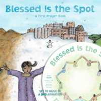 Blessed is the Spot, A First Prayer Book