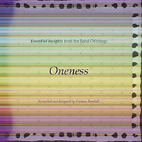 Oneness: Essential Insights from the Baha'i Writings