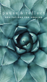 Pause & Reflect: Meditations for Healing